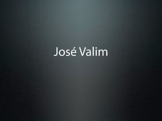José Valim
 