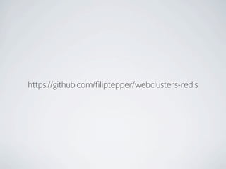 https://github.com/ﬁliptepper/webclusters-redis
 