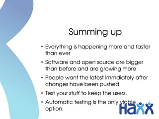 Summing up
●

●

●

●

●

Everything is happening more and faster 
than ever
Software and open source are bigger 
than bef...