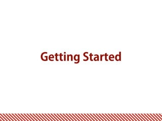 Getting Started
 