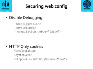 • Disable Debugging
• HTTP Only cookies
Securing web.config
 