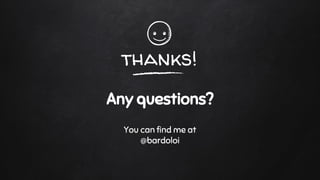 thanks!
Any questions?
You can find me at
@bardoloi
 