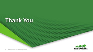 31 © Hortonworks Inc. 2011 – 2016. All Rights Reserved
Thank You
 