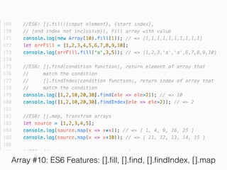Array #10: ES6 Features: [].ﬁll, [].ﬁnd, [].ﬁndIndex, [].map
 