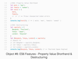 Object #8: ES6 Features - Property Value Shorthand &
Destructuring
 