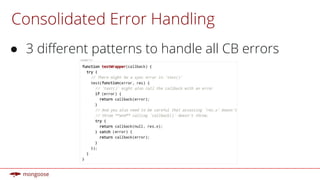 Consolidated Error Handling
● 3 different patterns to handle all CB errors
 