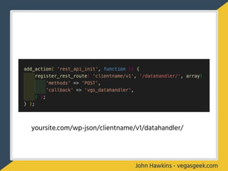 yoursite.com/wp-json/clientname/v1/datahandler/
 
