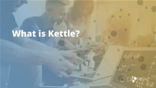 What is Kettle?
3
 