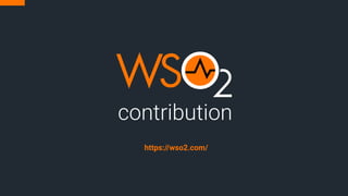 contribution
https://wso2.com/
 