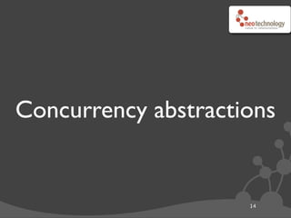 Concurrency abstractions


                     14
 