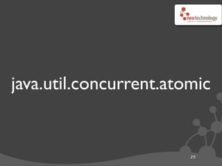 java.util.concurrent.atomic


                        29
 
