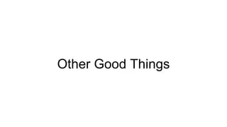 Other Good Things
 