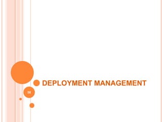 DEPLOYMENT MANAGEMENT
58
 