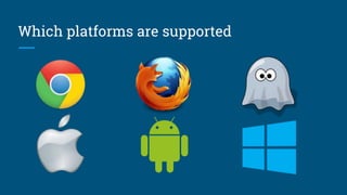 Which platforms are supported
 