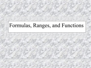 Formulas, Ranges, and Functions
 