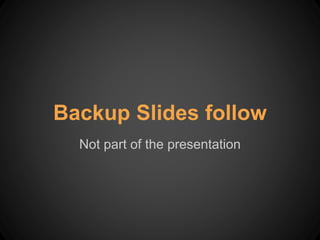 Backup Slides follow
Not part of the presentation
 