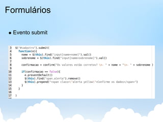 Formulários

 Evento submit
 