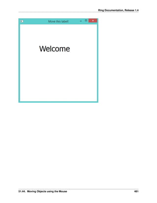 Ring Documentation, Release 1.4
51.44. Moving Objects using the Mouse 481
 