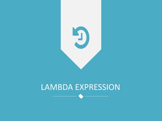 LAMBDA EXPRESSION
 
