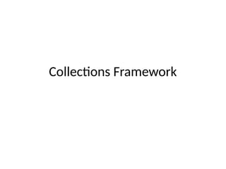 Collections Framework
 