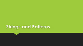 Strings and Patterns

 
