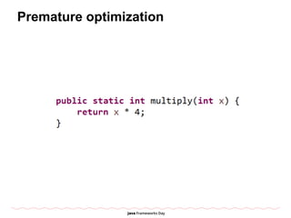 Premature optimization
 