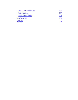 The Long Hundred. 205
Elicompane. 205
Uncle Jan Dory. 205
ADDENDA. 207
INDEX. v
 