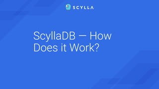 ScyllaDB — How
Does it Work?
 
