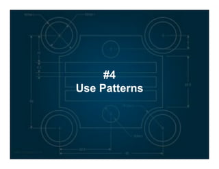 #4
Use Patterns

 
