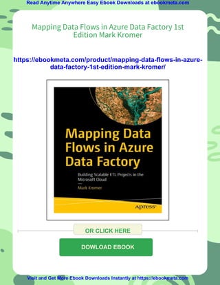 Read Anytime Anywhere Easy Ebook Downloads at ebookmeta.com
Mapping Data Flows in Azure Data Factory 1st
Edition Mark Kromer
https://ebookmeta.com/product/mapping-data-flows-in-azure-
data-factory-1st-edition-mark-kromer/
OR CLICK HERE
DOWLOAD EBOOK
Visit and Get More Ebook Downloads Instantly at https://ebookmeta.com
 