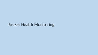Broker Health Monitoring
 