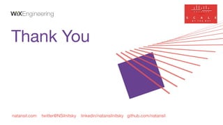 Thank You
natansil.com twitter@NSilnitsky linkedin/natansilnitsky github.com/natansil
 