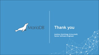 Thank you
Andrew Hutchings (LinuxJedi)
Senior Software Engineer
 
