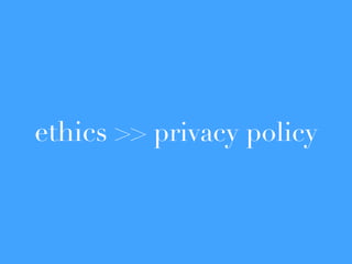 ethics >> privacy policy
 