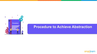 Procedure to Achieve Abstraction
Procedure
 