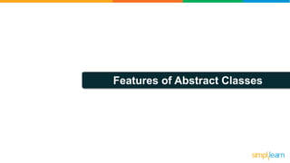 Features of Abstract Classes
 