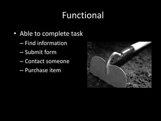 FunctionalAble to complete taskFind informationSubmit formContact someonePurchase item