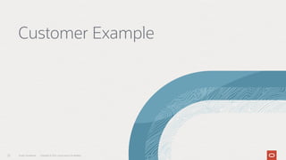 Customer Example
Oracle CloudWorld Copyright © 2022, Oracle and/or its affiliates
22
 