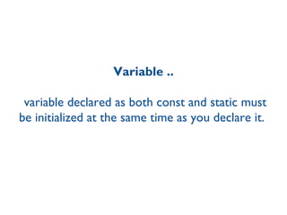 Variable ..  variable declared as both const and static must be initialized at the same time as you declare it.  