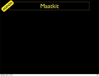 DA
     AG
        EN               Maatkit




Monday, April 11, 2011             155
 