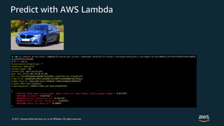 © 2017, Amazon Web Services, Inc. or its Affiliates. All rights reserved.
Predict with AWS Lambda
 