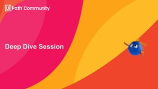Deep Dive Session
 
