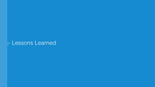 Lessons Learned
 