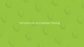 21 | Agile vs. DevOps for Continuous Testing: How to Optimize Your Pipeline perfecto.io
Introduction to Codeless Testing
 