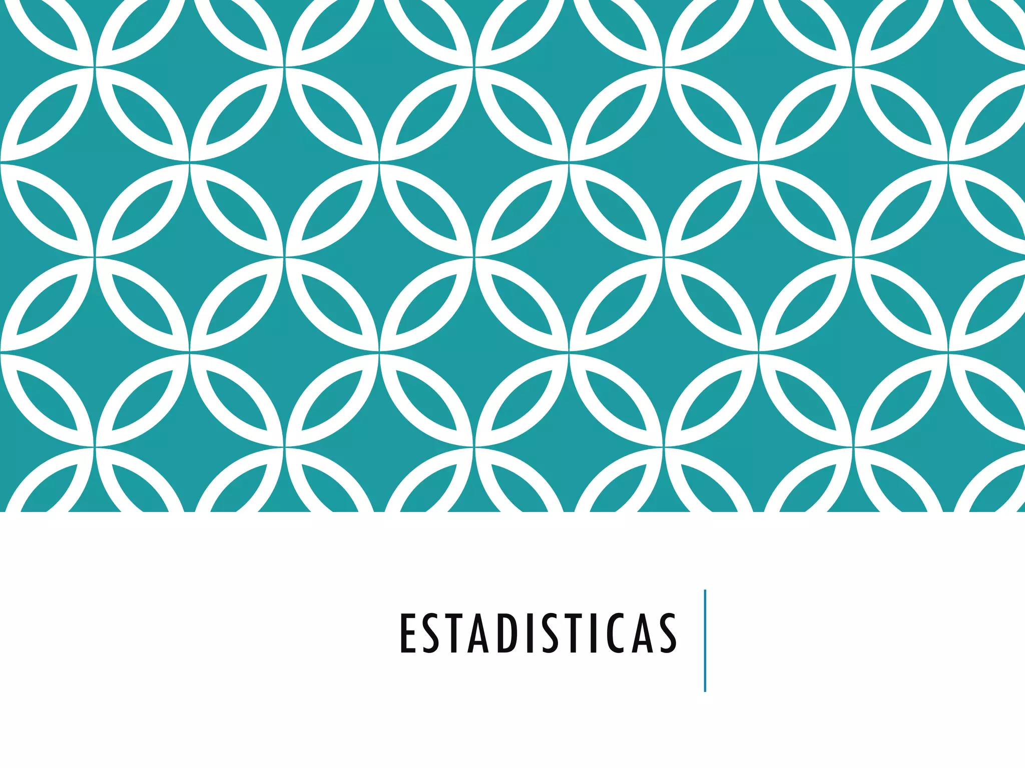 ESTADISTICAS
 