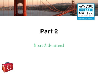 Part 2 More Advanced 