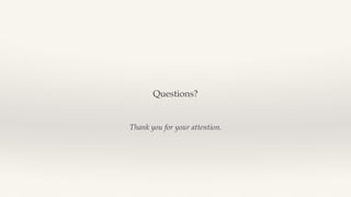 Thank you for your attention.
Questions?
 