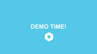 DEMO TIME!
 