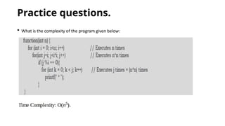 Practice questions.
 What is the complexity of the program given below:
 