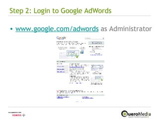 Step 2: Login to Google AdWords www.google.com/adwords  as Administrator   